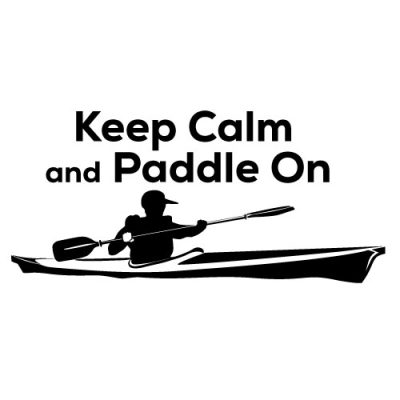 keep calm and paddle on
